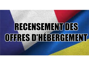 RECENSEMENT DES OFFRES D'HÉBERGEMENT POUR ACCUEILLIR DES RESSORTISSANTS UKRAINIENS