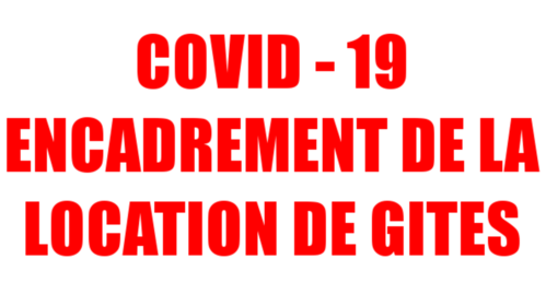 COVID-19 : encadrement des locations de gites