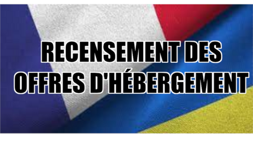 RECENSEMENT DES OFFRES D'HÉBERGEMENT POUR ACCUEILLIR DES RESSORTISSANTS UKRAINIENS