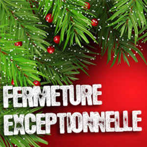 Fermeture exceptionnelle à l'occasion des fêtes de fin d'année